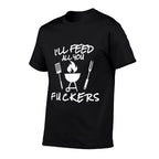 Ill Feed All You Fuckers Funny BBQ Cooking Barbeque Chef  Rolled Sleeves T-Shirt