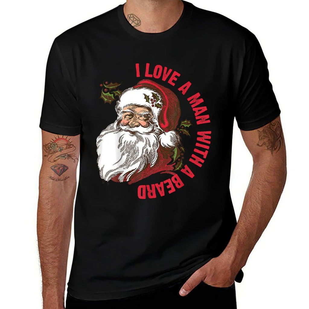 Santa - I Love A Man With A Beard  Tagless Design T-Shirt