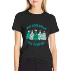 Put Your Balls All Over Me Merry Christmas Xmas Tree Holiday  Polyester Blend T-Shirt