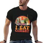 Funny Cat Meme Internet Quote I Eat Cement Men Women Cool  Durable T-Shirt