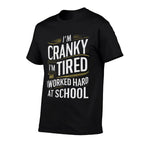 Im Cranky Im Tired I Worked Hard At School Funny Meme Joke  Odor-resistant T-Shirt