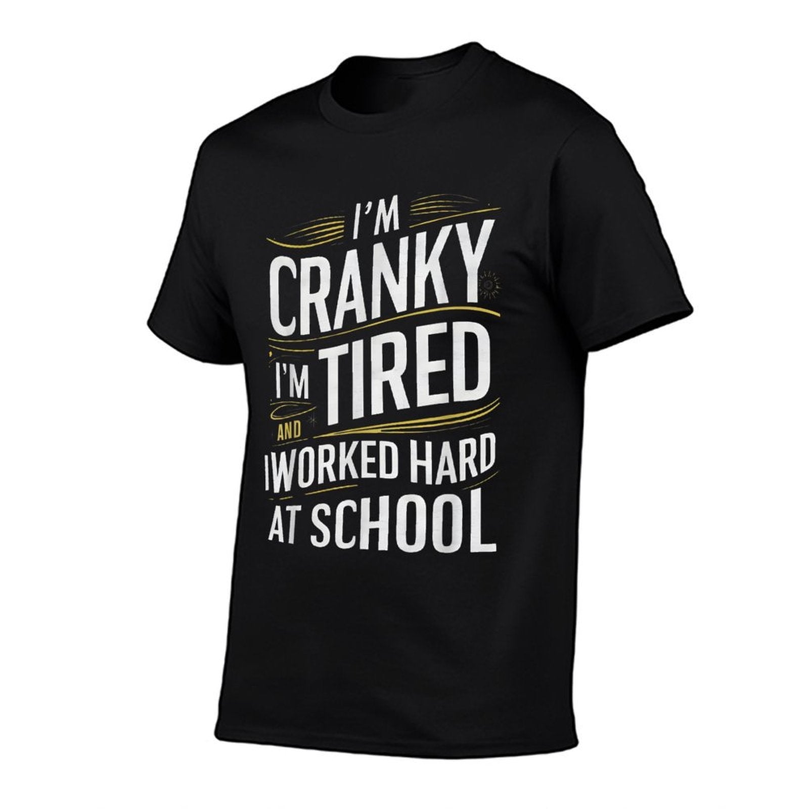 Im Cranky Im Tired I Worked Hard At School Funny Meme Joke  Odor-resistant T-Shirt