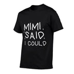 Funny Mimi Said I Could Toddler Shirt from Grandma To Kids  Fade-proof Color T-Shirt