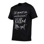 30th Anniversary 30 Years in And She Hasnt Killed Me Yet  Slim-fit Cut T-Shirt