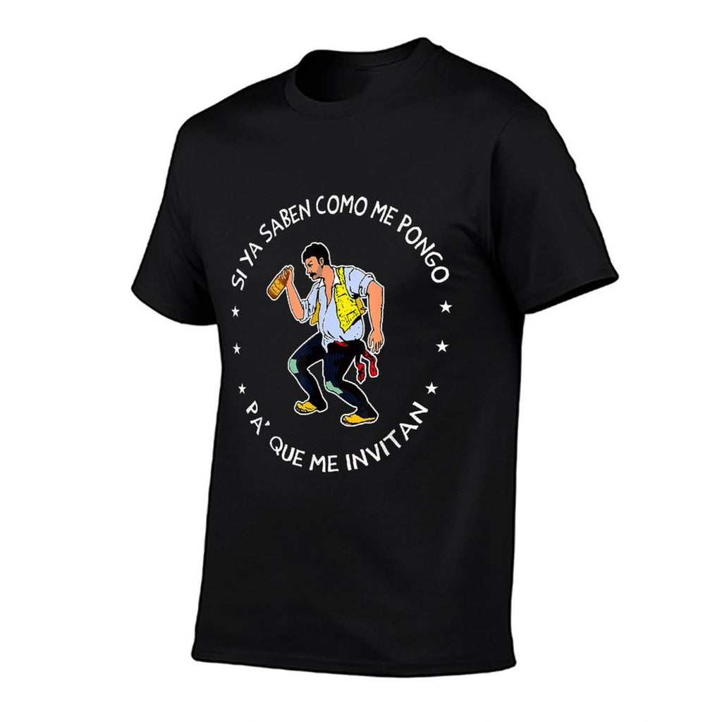 Si Ya Saben Como Me Pongo Pa Que Me Invitan  Quick-drying T-Shirt