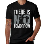 There Is No Tomorrow  Breathable T-Shirt