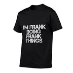 IM FRANK DOING FRANK THINGS Funny Christmas Gift Idea  Soft T-Shirt