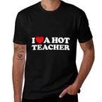 I Love A Hot Teacher - Funny Joke School Tutor Job Educator  Odor-resistant T-Shirt