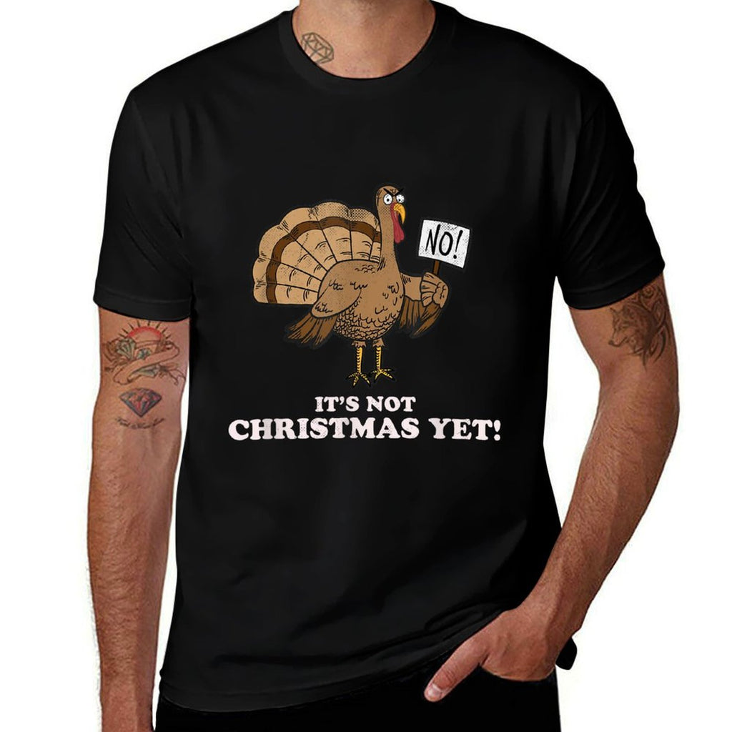 Turkey Its Not Christmas Yet! Funny Thanksgiving Tshirt  Oversized Silhouette T-Shirt