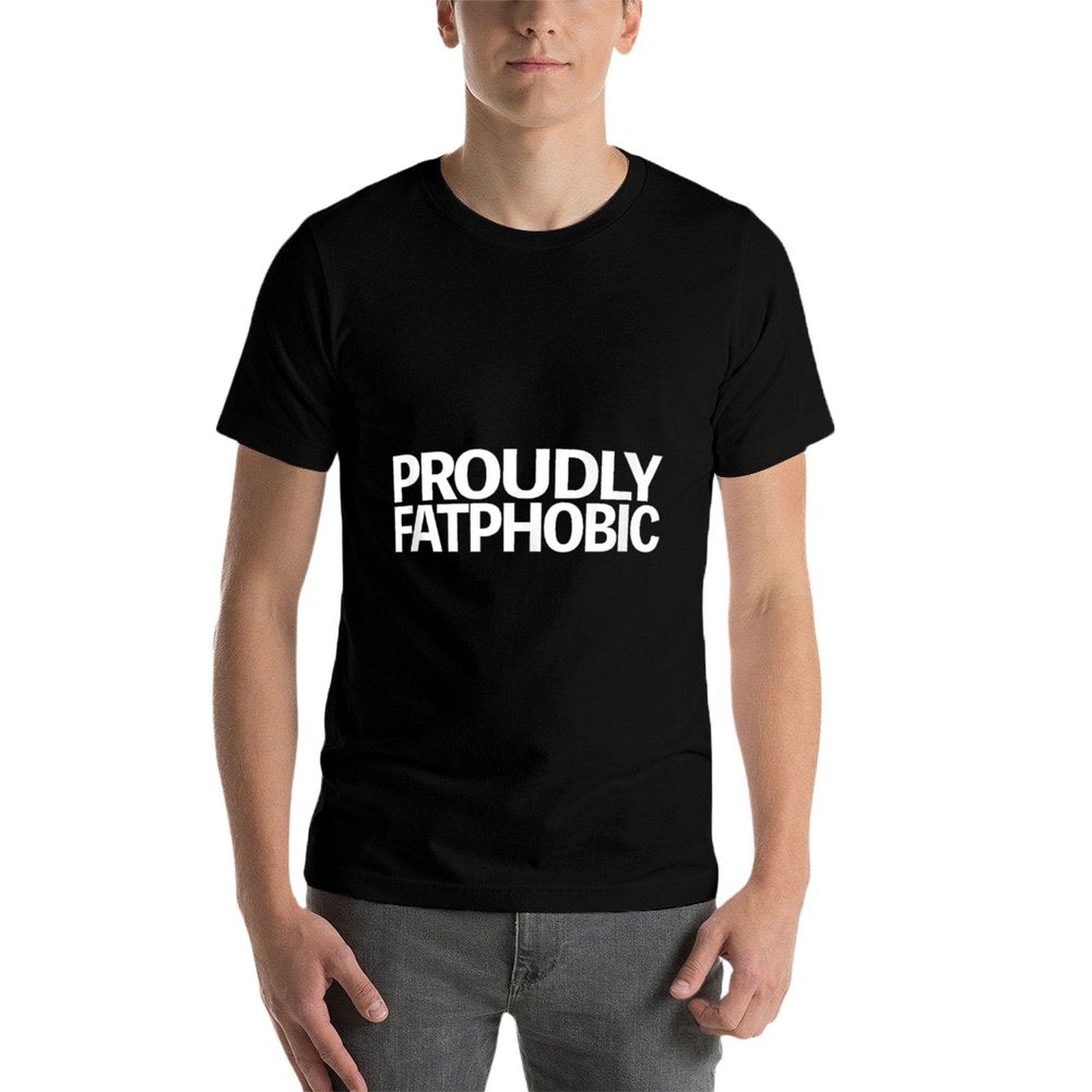 Proudly Fatphobic Funny For Men Women  Oversized Silhouette T-Shirt