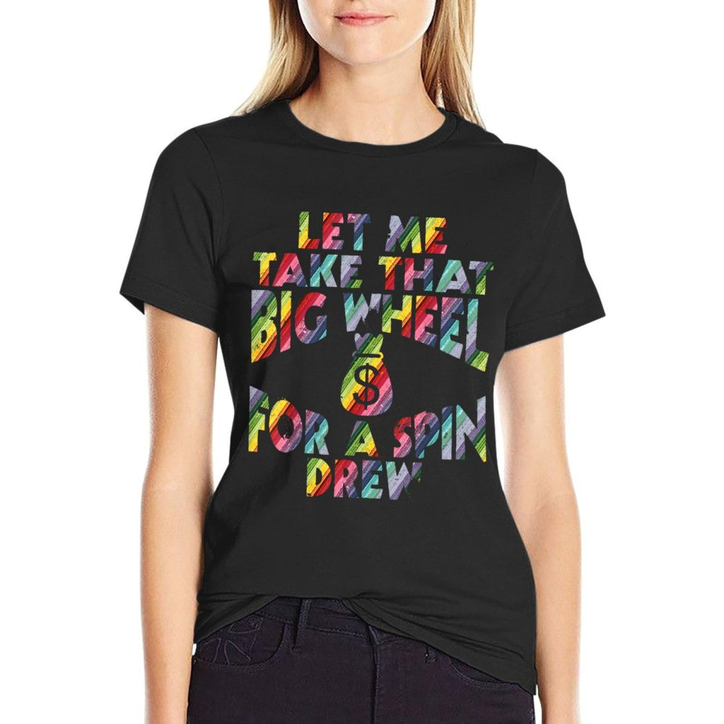Let Me Take That Big Wheel For A Spin Drew Funny Gambling  Polyester Blend T-Shirt