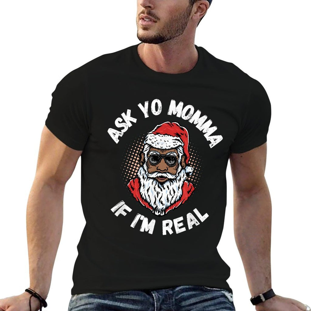 Ask Yo Momma If Im Real Funny African American Santa Black  Quick-drying T-Shirt