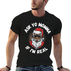 Ask Yo Momma If Im Real Funny African American Santa Black  Quick-drying T-Shirt