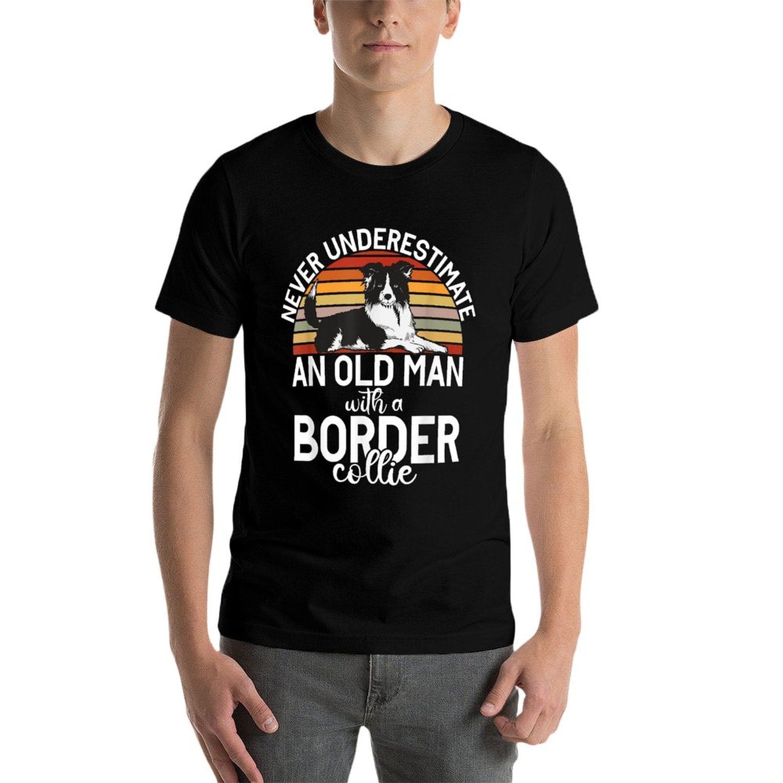 Never Understimate An Old Man with A Border Collie Comfortable T-Shirt