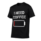 I Need Coffee Funny Coffee Cups Battery Beans Coffee  Fade-proof Color T-Shirt