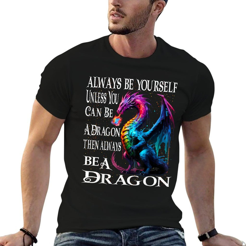 Always Be Yourself Unless You Can Be A Dragon  Classic T-Shirt