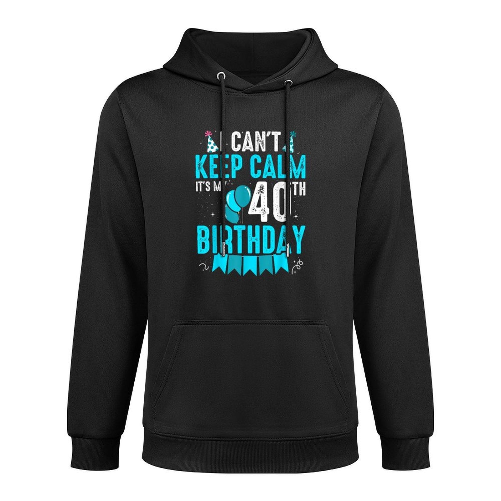 40 Year Old I Can't Keep Calm It's My 40th Birthday All-Day Comfort Hoodie