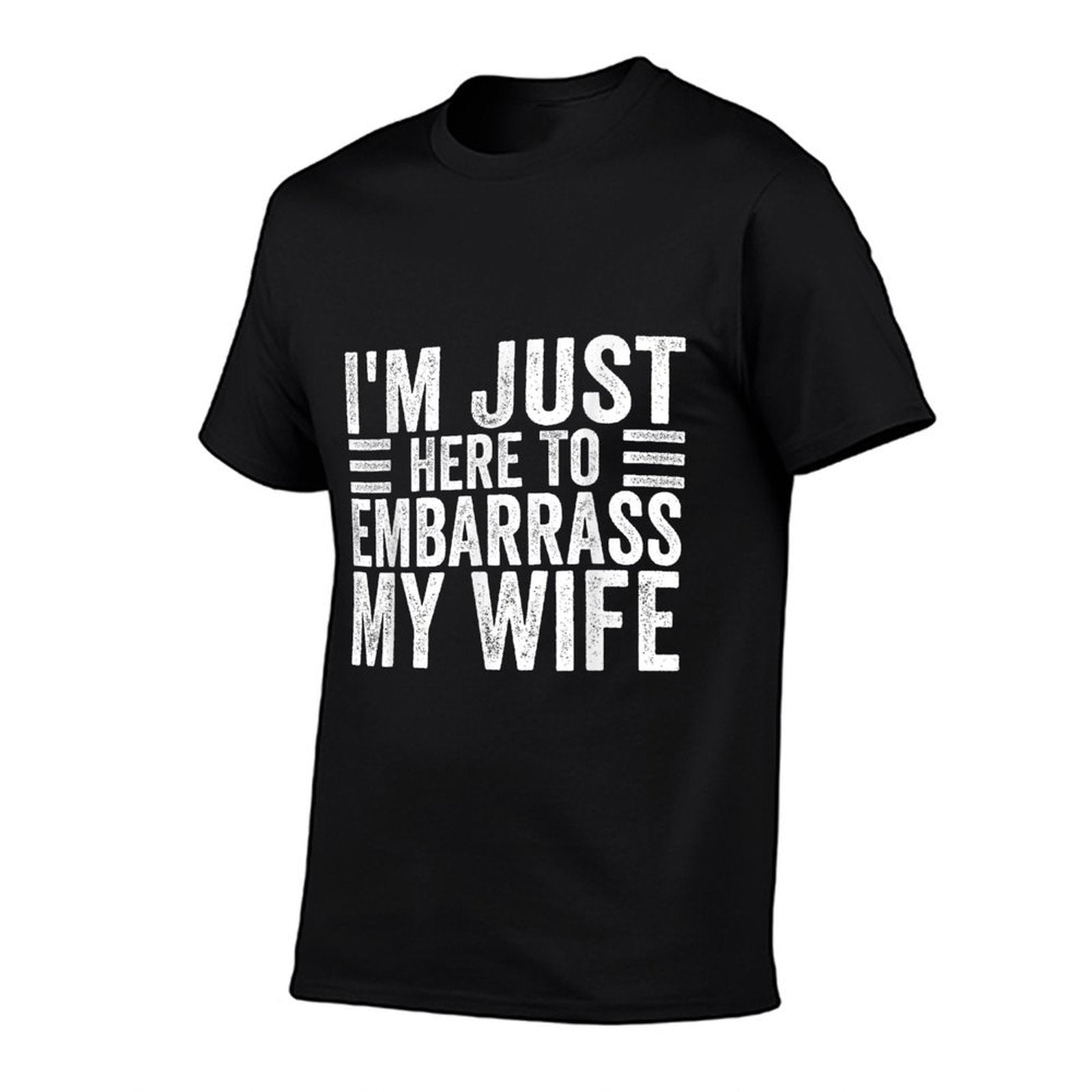 Im Just Here To Embarrass My Wife Funny Husband Jokes  Wrinkle-resistant T-Shirt