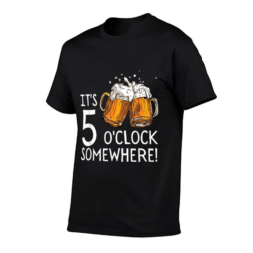 Its 5 Oclock Somewhere Beer Drinks Happy Hour  Stretchy T-Shirt