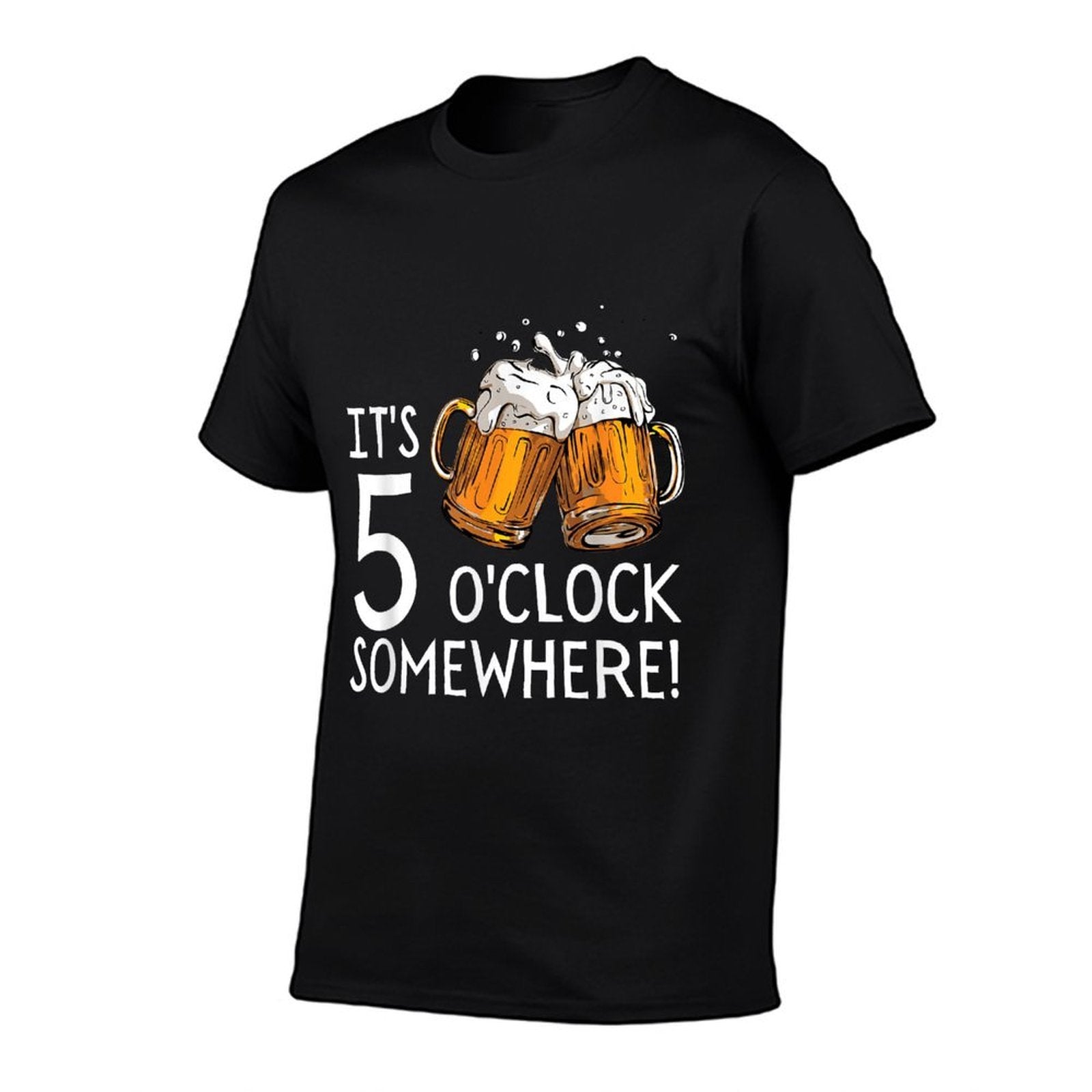 Its 5 Oclock Somewhere Beer Drinks Happy Hour  Stretchy T-Shirt