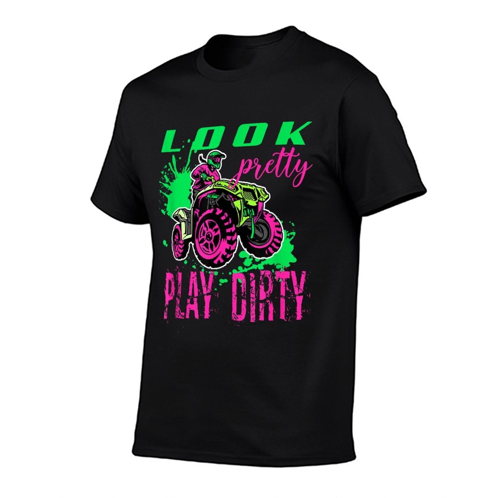 Funny ATV Quad Girl Riding 4 Wheeler Look Pretty Play Dirty  Durable T-Shirt
