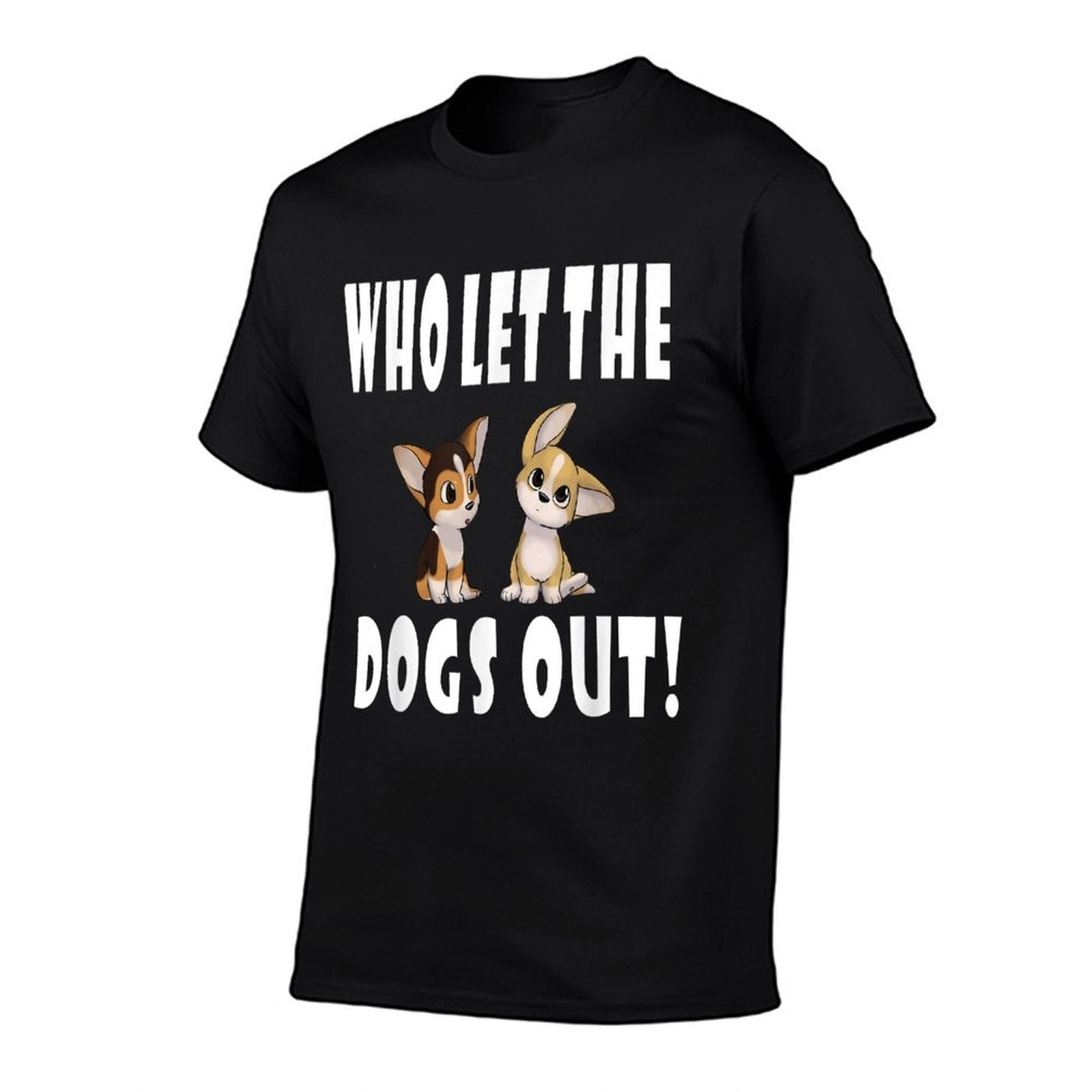 Who Let The Dogs Out Tshirt  Odor-resistant T-Shirt