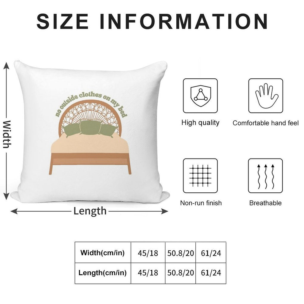No Outside Clothes on My Bed Soft Durable Construction Throw Pillow