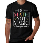 Do Math Not Magic Funny Math Teachers Back to School  Oversized Silhouette T-Shirt