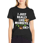 I Just Really Like Monkeys OK Funny Monkey Gift  Tagless Design T-Shirt