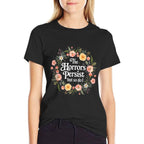 The Horrors Persists But So Do I Flowers Funny Meme Floral  Cotton T-Shirt