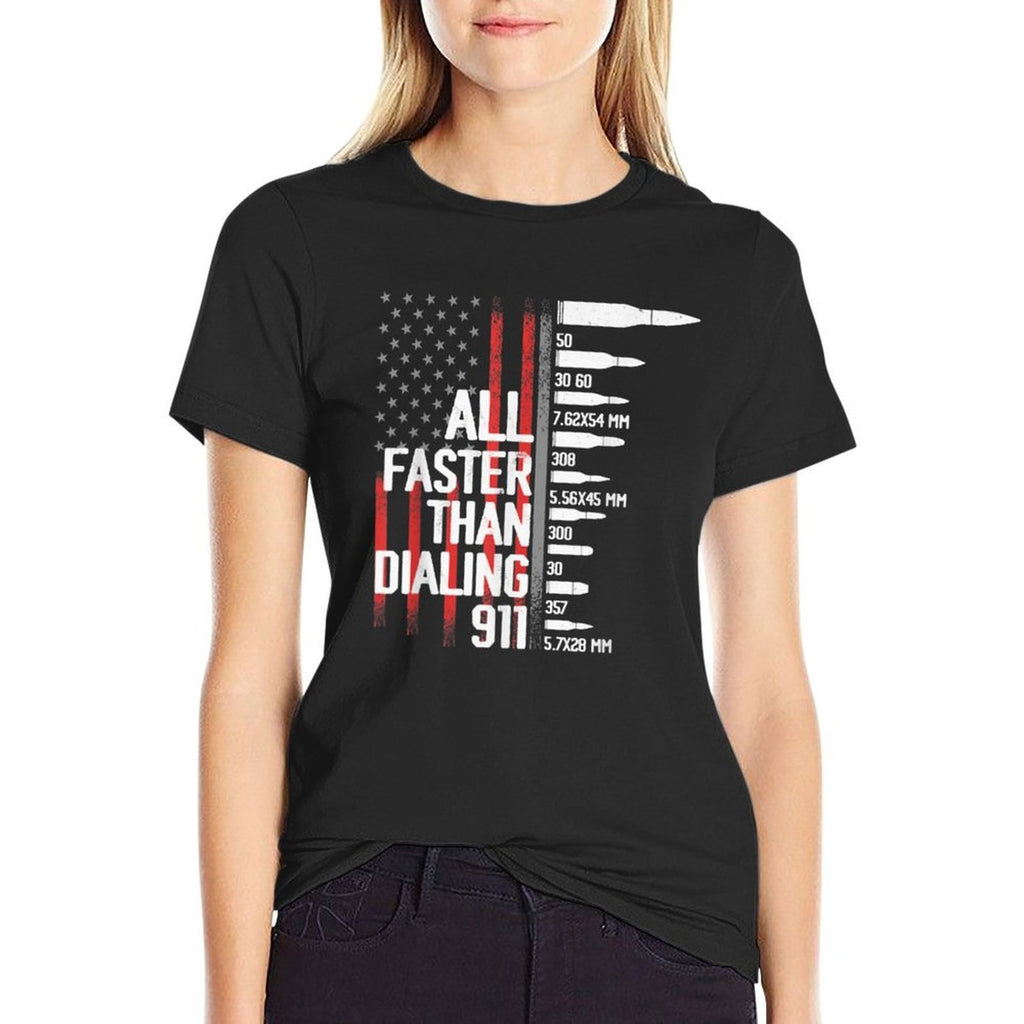 All Faster Than Dialing 911 American Funny Gun Owner  Durable T-Shirt