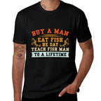 Buy A Man Eat Fish He Day Teach Fish Man To A Lifetime  Breathable T-Shirt