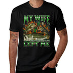 My Wife Left Me Funny Offensive Fishing Meme Bootleg Graphic  Polyester Blend T-Shirt