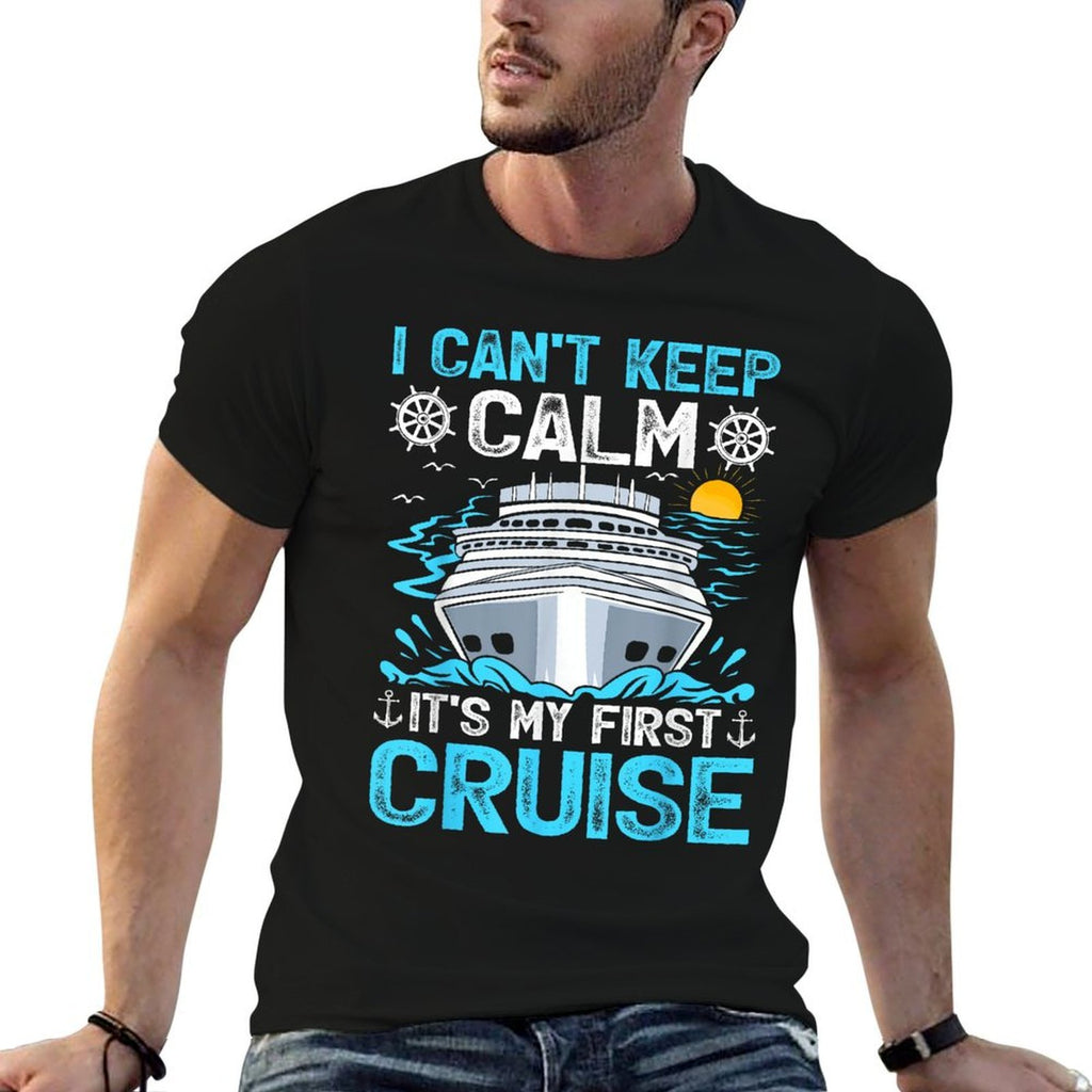 I Can’t Keep Calm It’s My First Cruise Cruising  Fade-proof Color T-Shirt