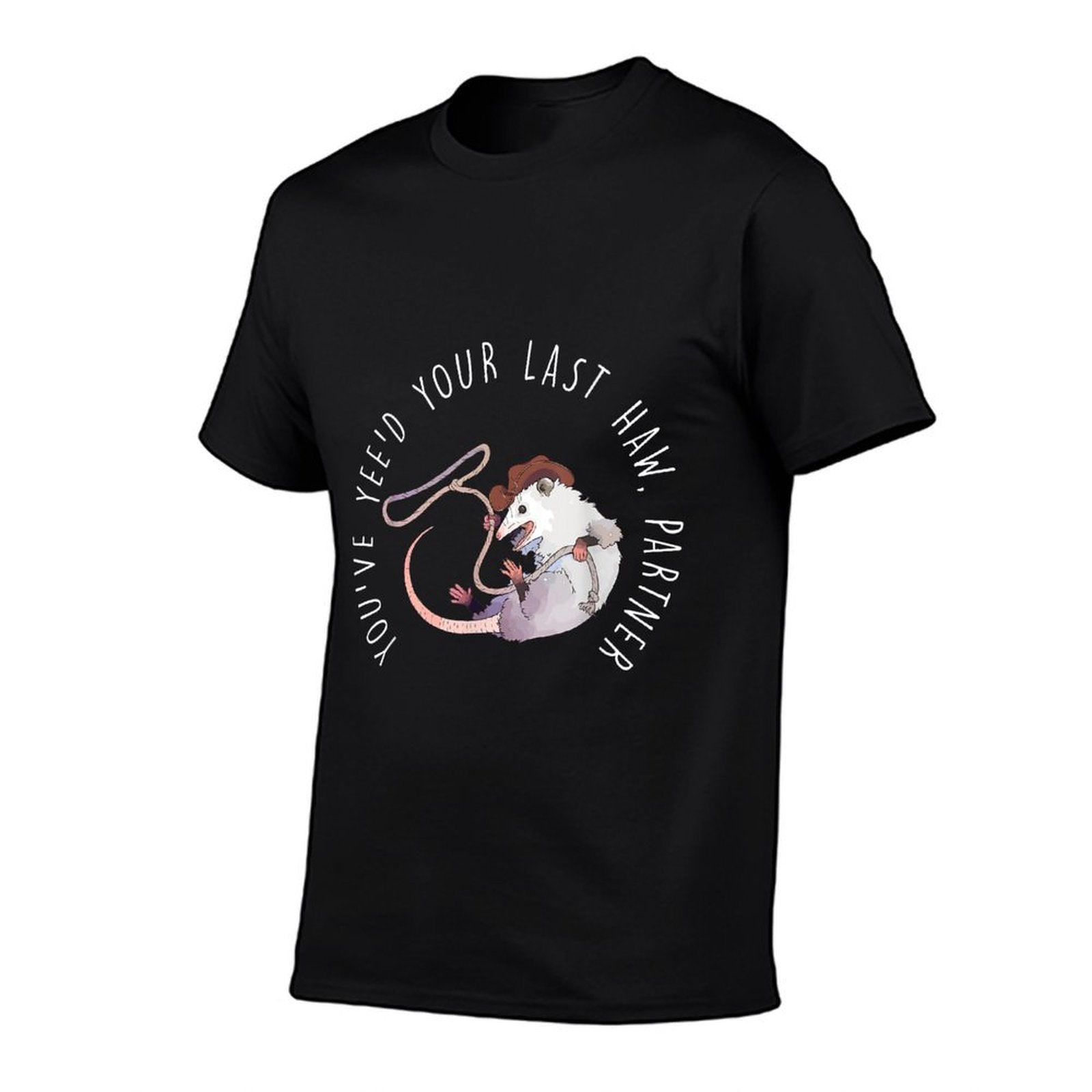 You Just Yeed Your Last Haw Partner Cowboy Possum Meme  Versatile T-Shirt