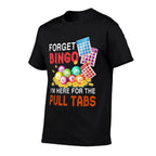 Forget Bingo Im Here For The Pull Tabs Funny Bingo Game  Heathered Texture T-Shirt