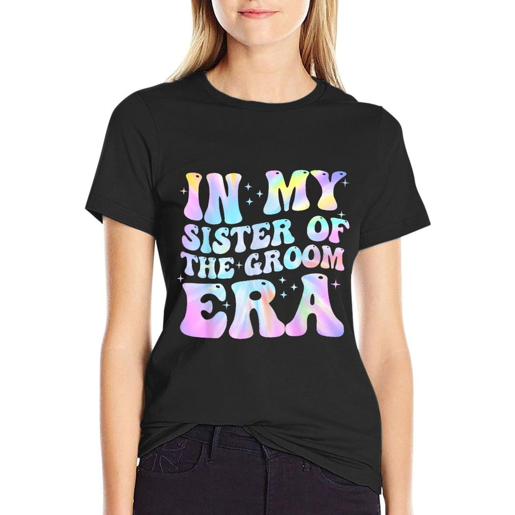 In My Sister Of The Groom Era Sister Of The Groom Funny  Stretchy T-Shirt