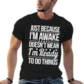 Just Because Im Awake Funny Saying Mom Women Sarcasm  Quick-drying T-Shirt