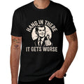 Hang In There It Gets Worse Sarcastic Humor  Moisture-wicking T-Shirt