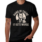 Hang In There It Gets Worse Sarcastic Humor  Moisture-wicking T-Shirt