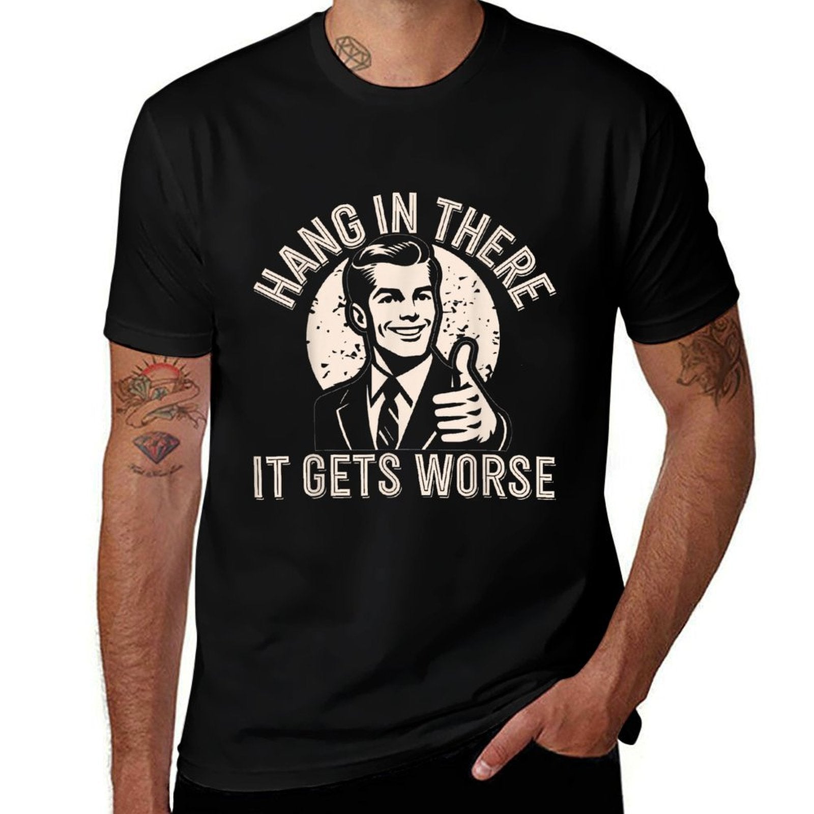 Hang In There It Gets Worse Sarcastic Humor  Moisture-wicking T-Shirt