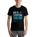 Funny Why Is Everyone Chasing Me Cross Country Gift XC Coach  Trendy Pattern T-Shirt