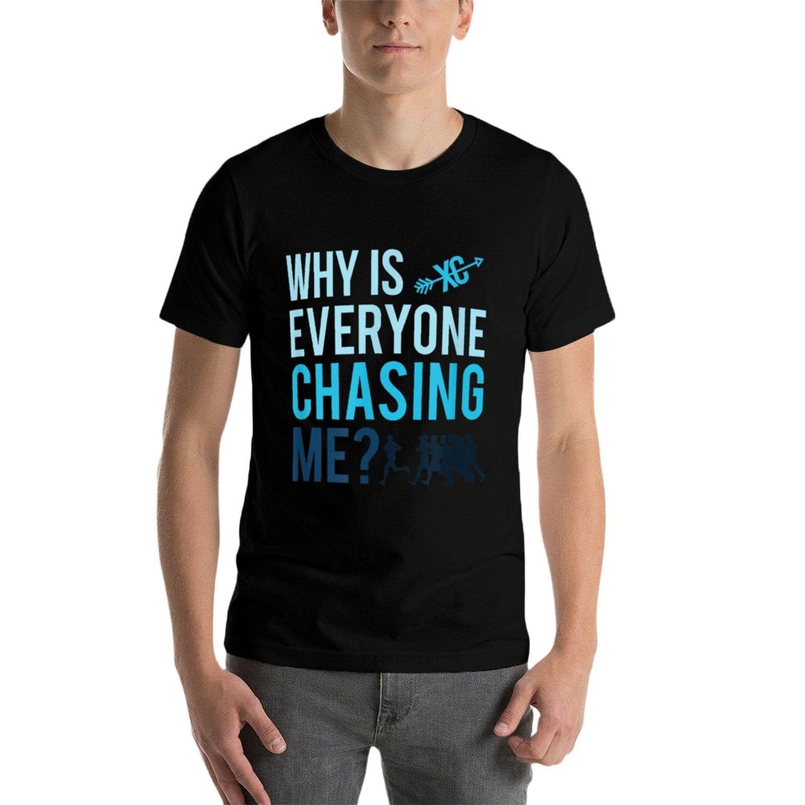 Funny Why Is Everyone Chasing Me Cross Country Gift XC Coach  Trendy Pattern T-Shirt