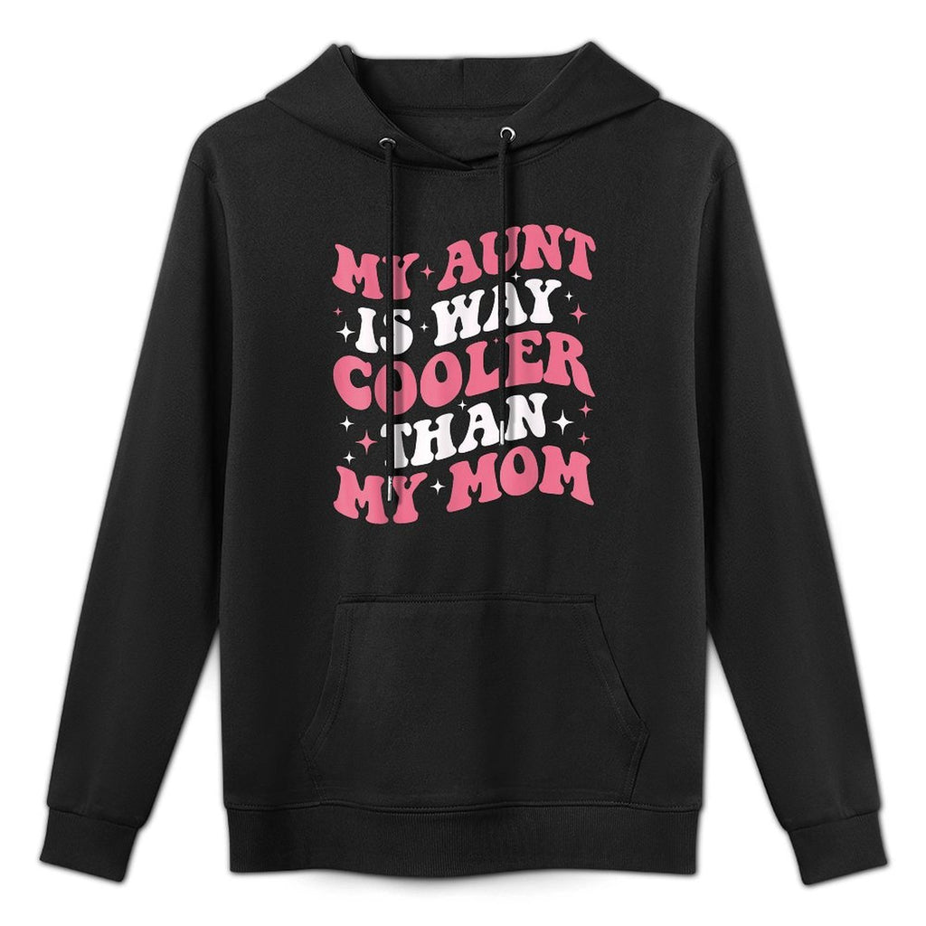 My Aunt Is Way Cooler Than My Mom Funny Cute Niece Versatile Streetwear Hoodie