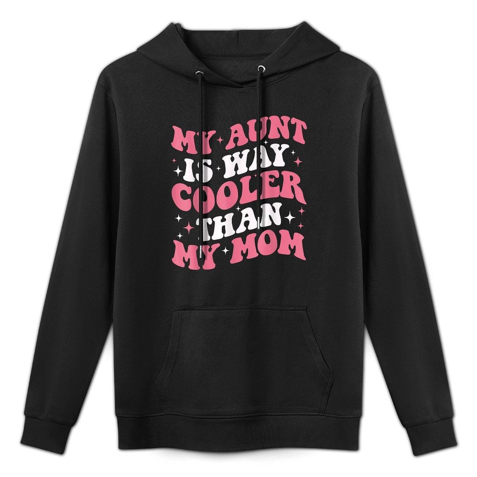 My Aunt Is Way Cooler Than My Mom Funny Cute Niece Versatile Streetwear Hoodie