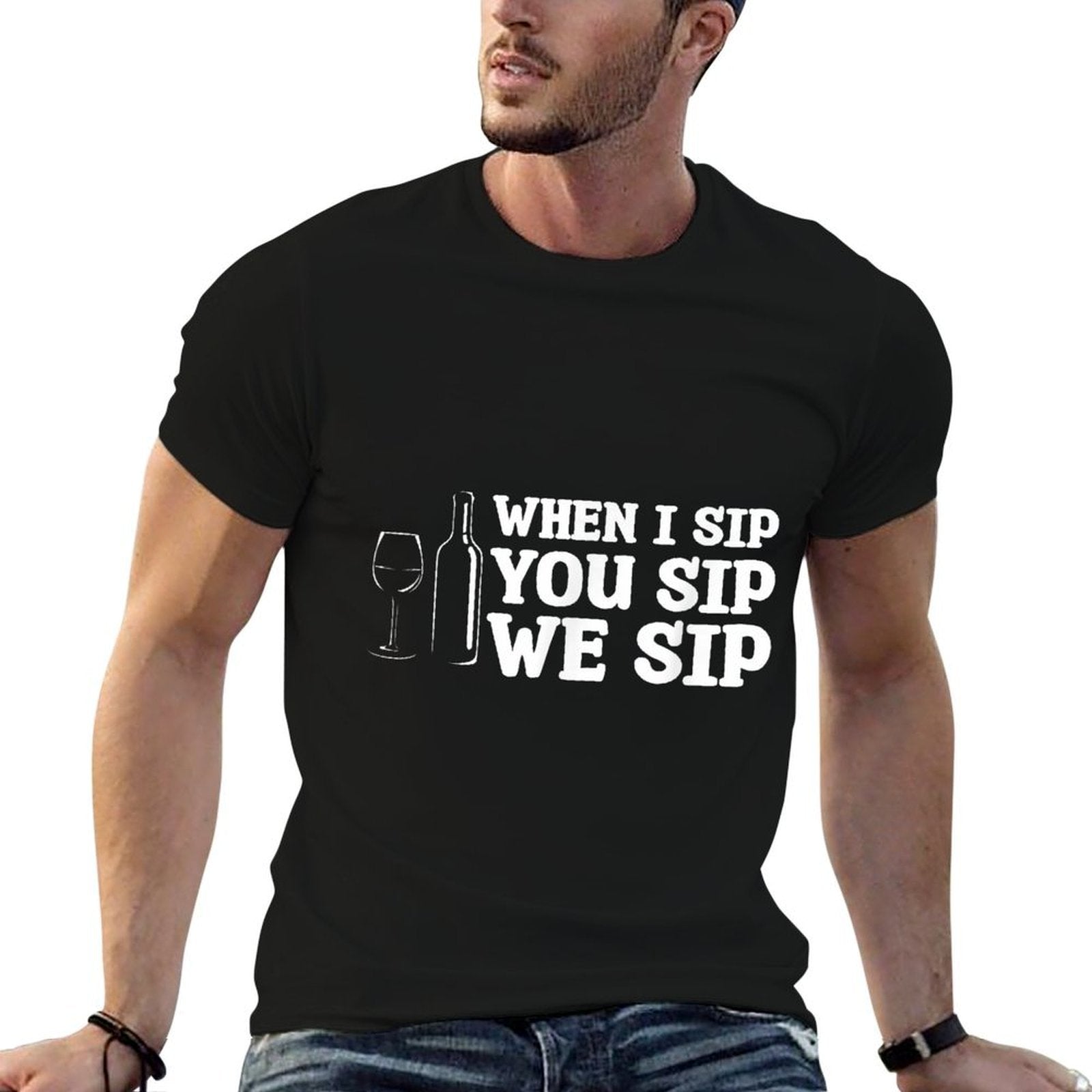 When I Sip You Sip We Sip Wine Drinking Lover  Durable T-Shirt