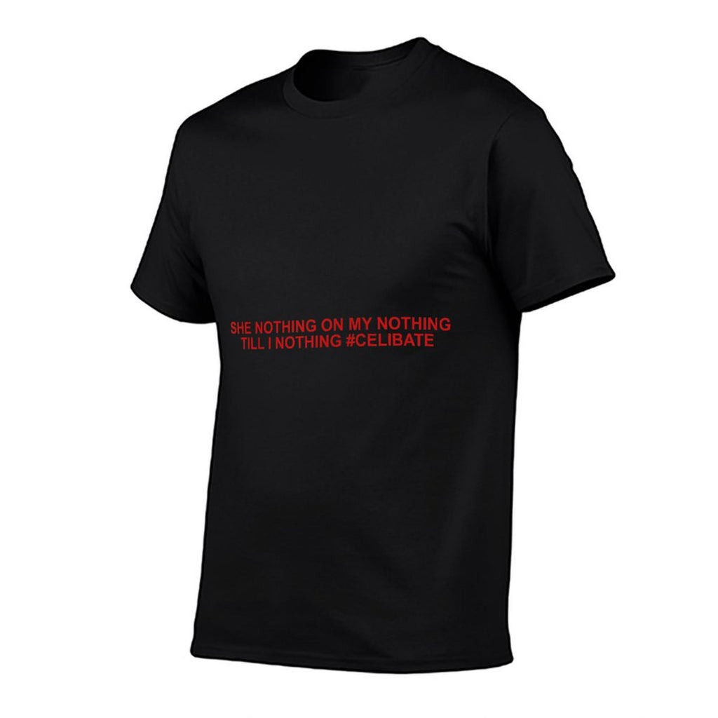 She Nothing On My Nothing Till I Nothing Funny Saying Quote  Vintage-inspired T-Shirt