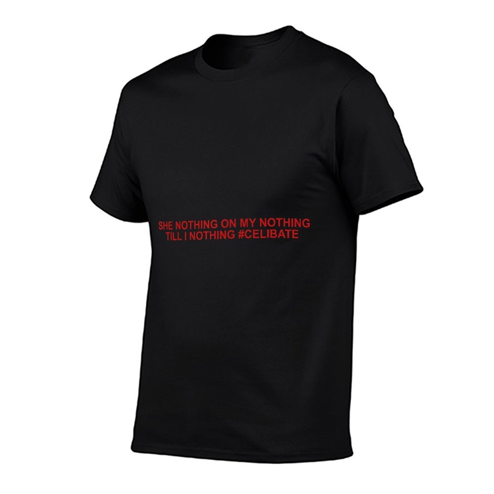 She Nothing On My Nothing Till I Nothing Funny Saying Quote  Vintage-inspired T-Shirt