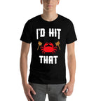 Crab Lovers Id Hit That Funny Maryland Seafood Fan  Soft T-Shirt