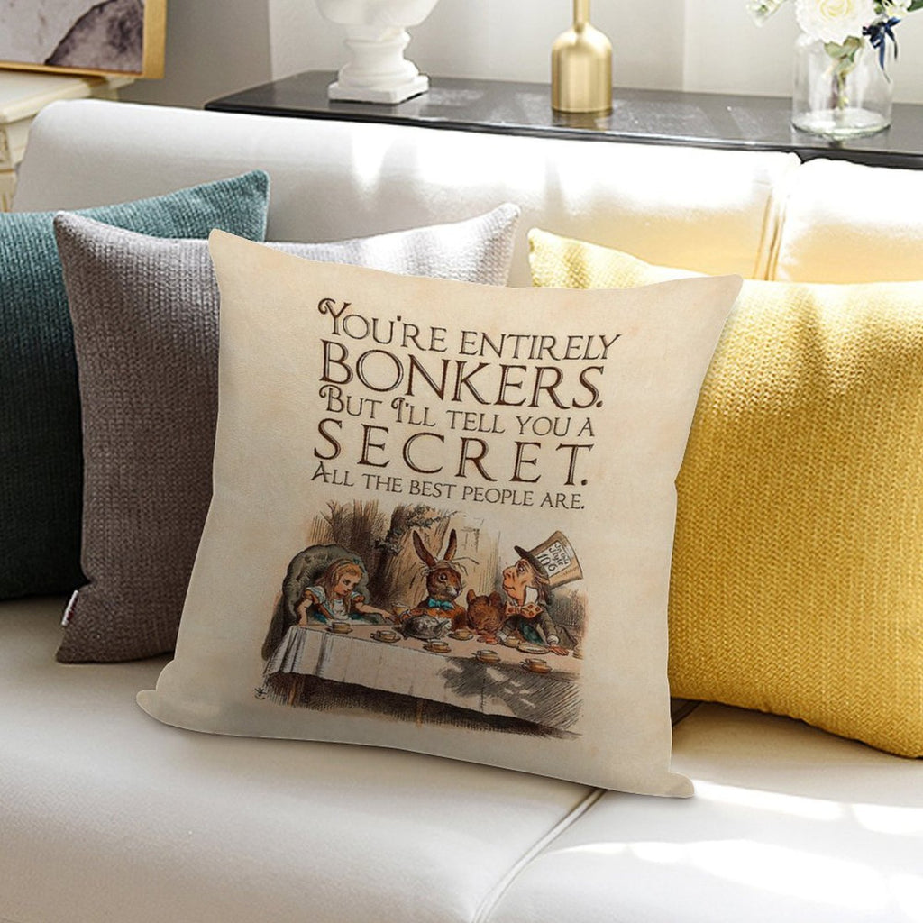 Alice in Wonderland Quote - You're Entirely Bonkers - Mad Hatter Quote - 0241 Soft Shrink-Resistant Throw Pillow